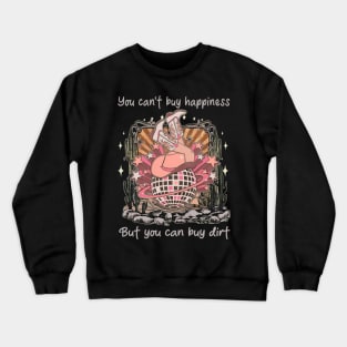 You Can't Buy Happiness But You Can Buy Dirt Desert Cowgirl Boot Crewneck Sweatshirt